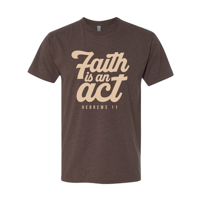 Faith is an Act T-shirt