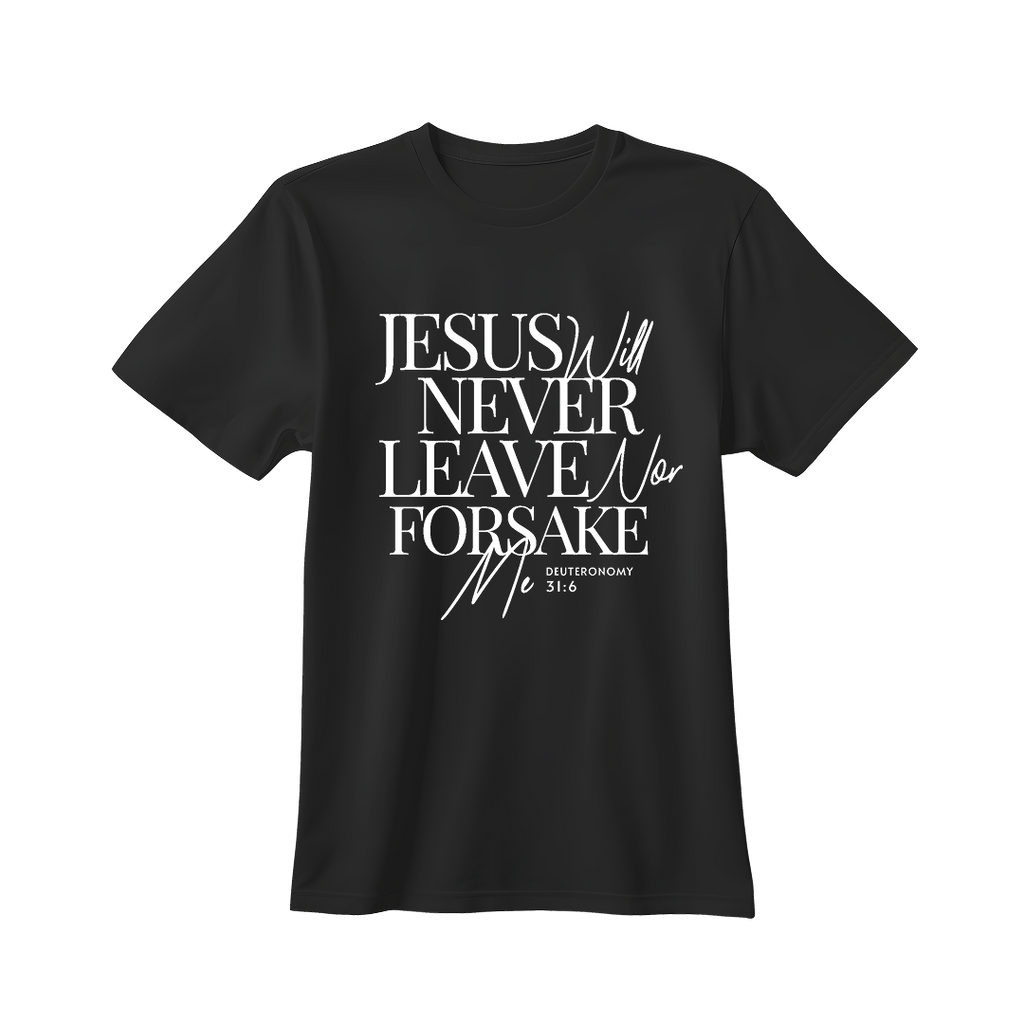 Jesus will NEVER leave me T-shirt