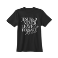 Jesus will NEVER leave me T-shirt