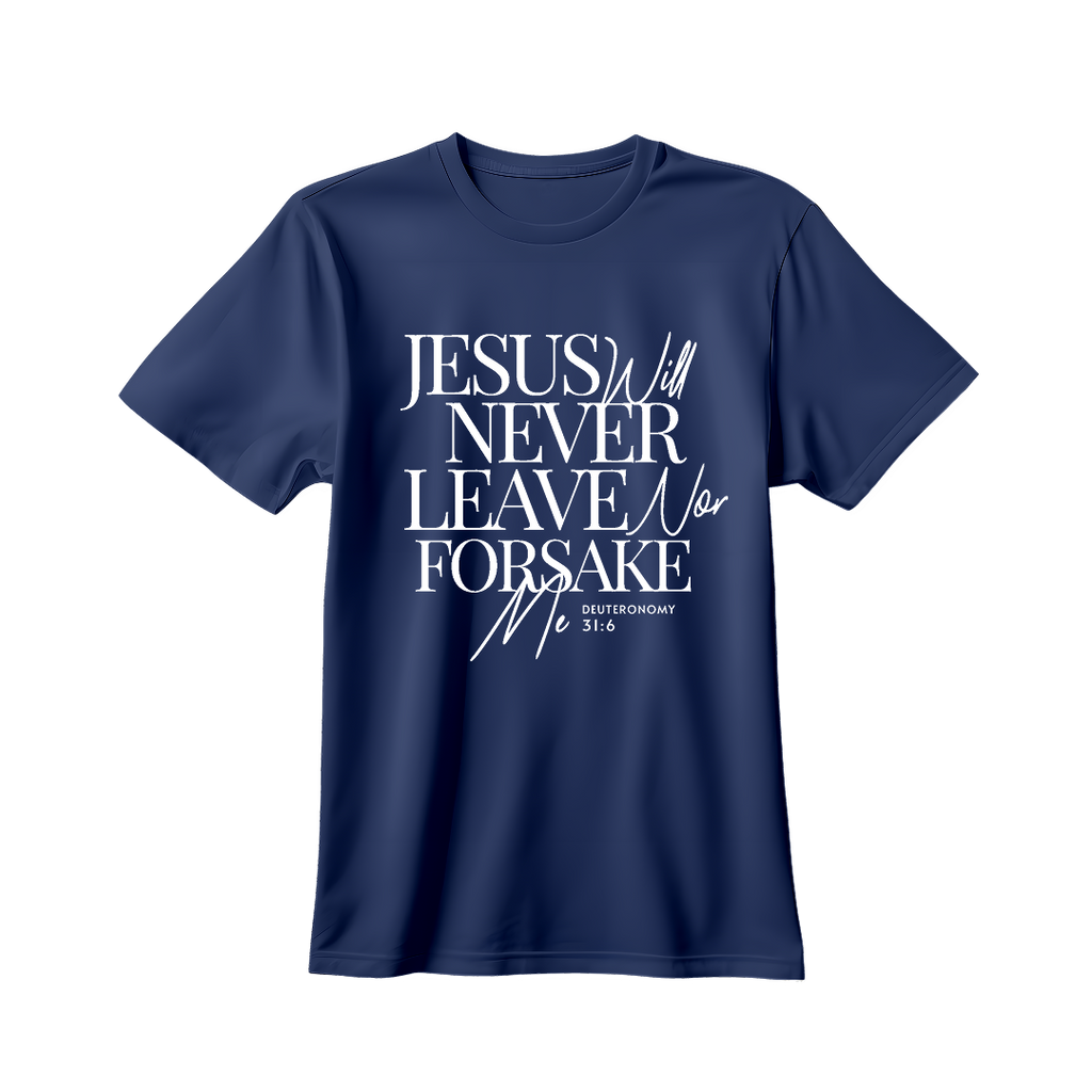 Jesus will NEVER leave me T-shirt