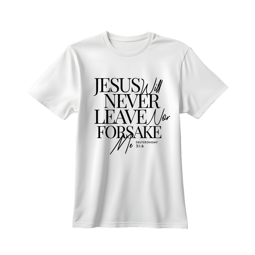 Jesus will NEVER leave me T-shirt