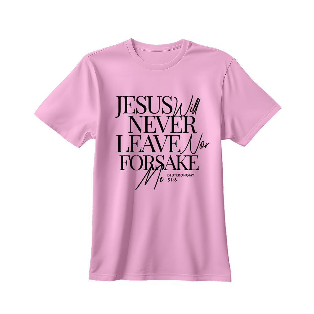 Jesus will NEVER leave me T-shirt