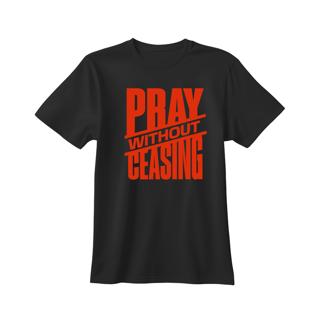 Pray without Ceasing T-shirt