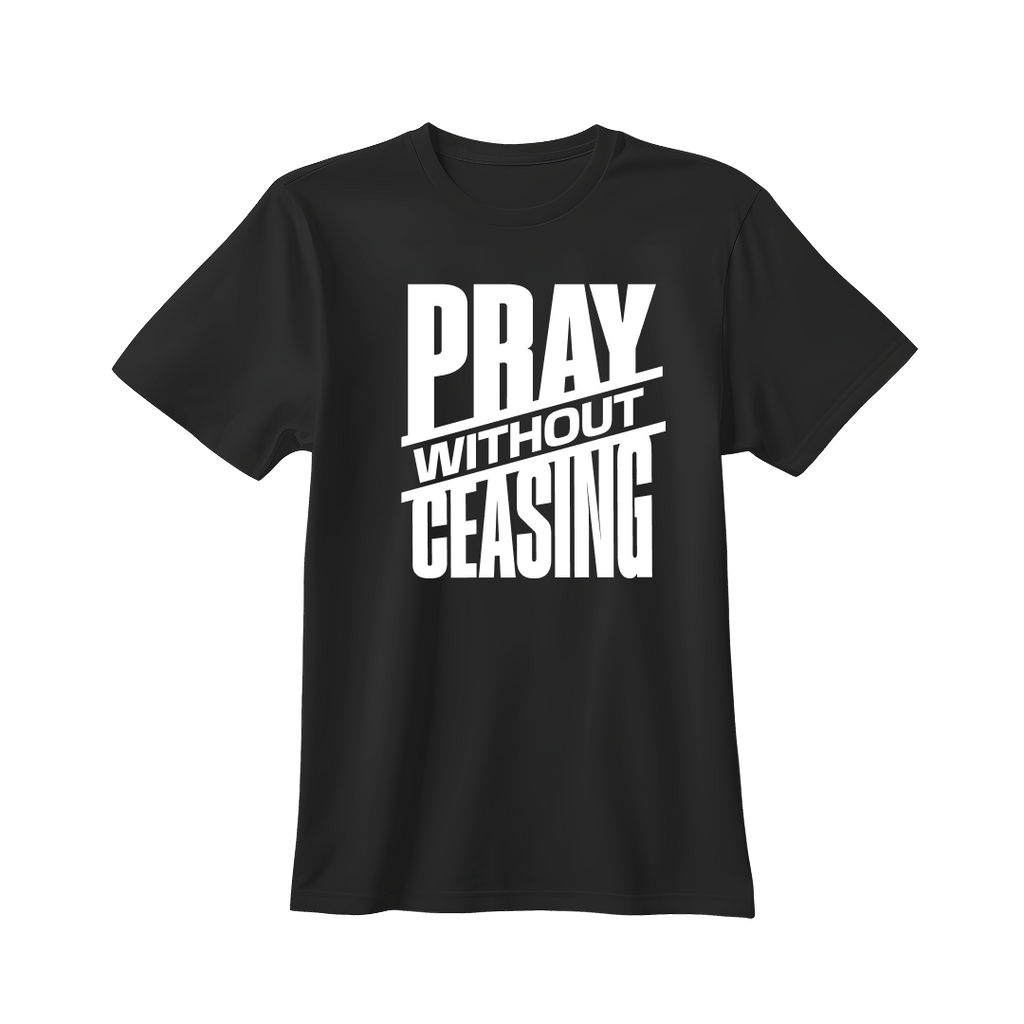 Pray without Ceasing T-shirt