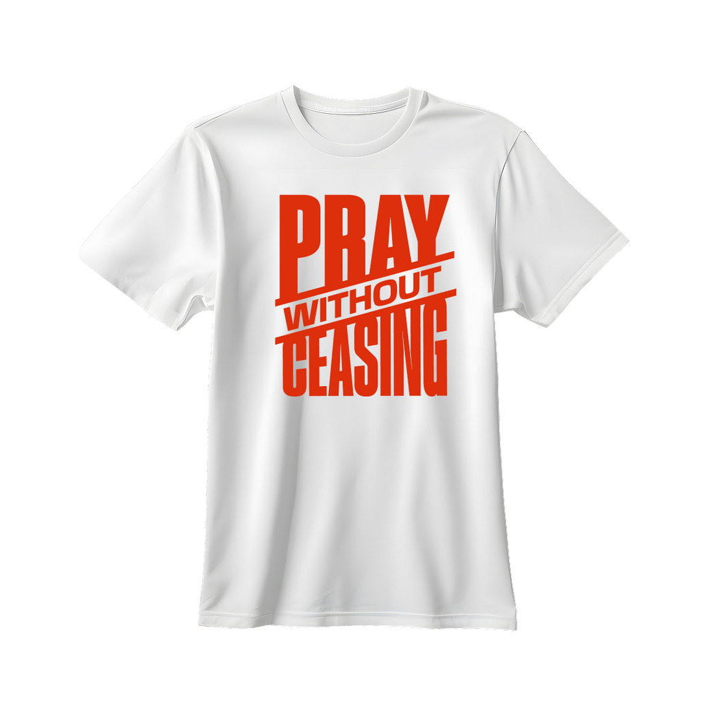 Pray without Ceasing T-shirt
